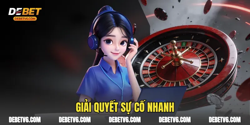 Giải quyết sự cố nhanhGiải quyết sự cố nhanh